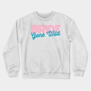 Bride Gone Wild Bridal Shower Bachelorette Design Crewneck Sweatshirt